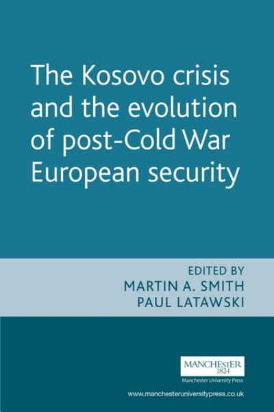 The Kosovo crisis and the evolution of a post-Cold War European security