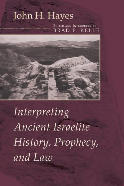 Interpreting Ancient Israelite History, Prophecy, and Law