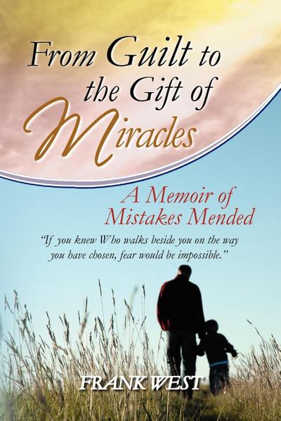 From Guilt to the Gift of Miracles