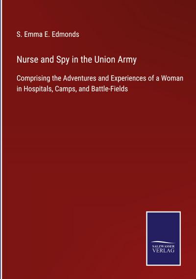 Nurse and Spy in the Union Army