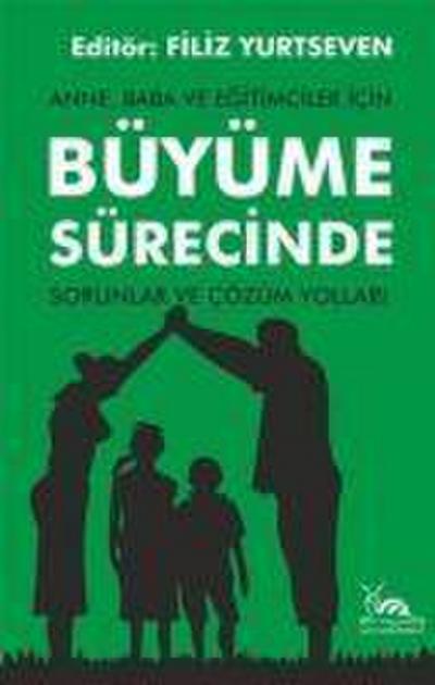 Anne, Baba ve Egitimciler Icin Büyüme Sürecinde Sorunlar ve Cözüm Yollari
