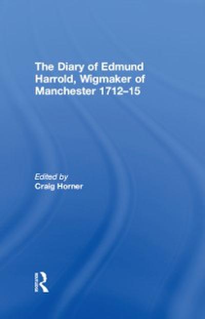 The Diary of Edmund Harrold, Wigmaker of Manchester 1712–15