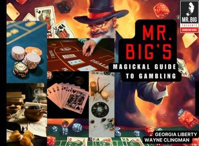 Mr. Big’s Magickal Guide to Gambling