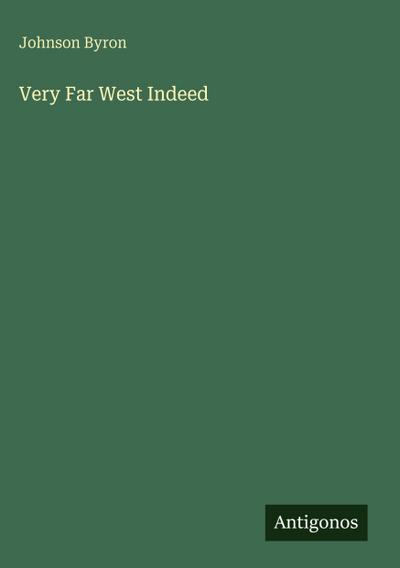 Very Far West Indeed