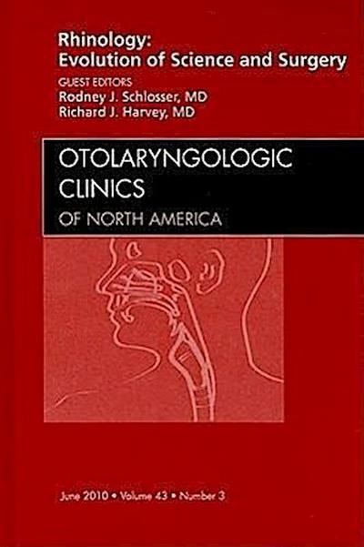Rhinology: Evolution of Science and Surgery, An Issue of Otolaryngologic Clinics