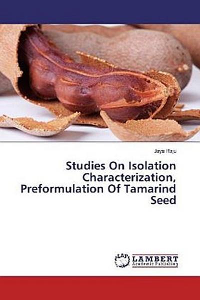 Studies On Isolation Characterization, Preformulation Of Tamarind Seed