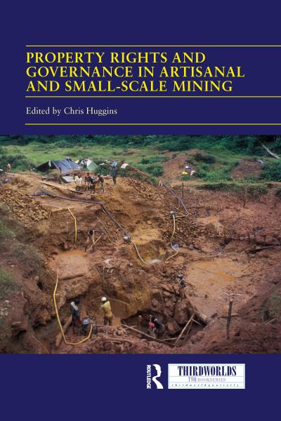 Property Rights and Governance in Artisanal and Small-Scale Mining