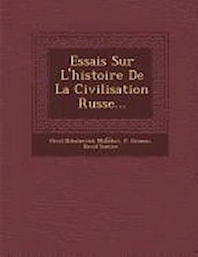 Essais Sur L’Histoire de La Civilisation Russe...