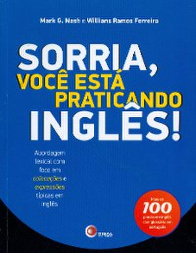 Sorria, você está praticando inglês!