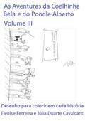 As Aventuras Da Coelhinha Bela E Do Poodle Alberto Volume Iii
