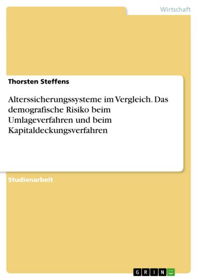 Alterssicherungssysteme im Vergleich. Das demografische Risiko beim Umlageverfahren und beim Kapitaldeckungsverfahren