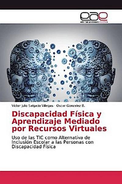 Discapacidad Física y Aprendizaje Mediado por Recursos Virtuales