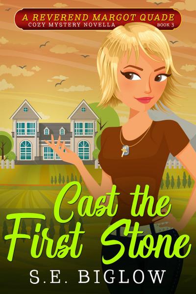 Cast the First Stone: A Small Town Amateur Sleuth Mystery (Reverend Margot Quade Cozy Mysteries, #3)