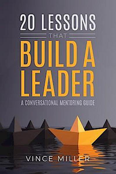 20 Lessons that Build a Leader