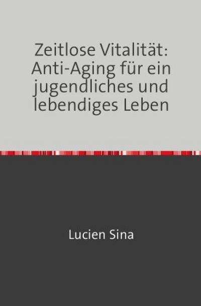Zeitlose Vitalität: Anti-Aging für ein jugendliches und lebendiges Leben