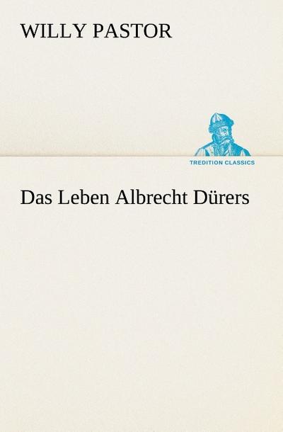 Das Leben Albrecht Dürers