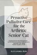 Proactive Palliative Care for the Arthritic Senior Cat