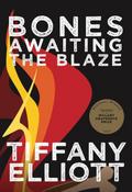 Bones Awaiting the Blaze (Hillary Gravendyk Prize)