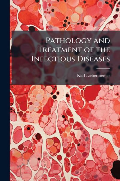 Pathology and Treatment of the Infectious Diseases