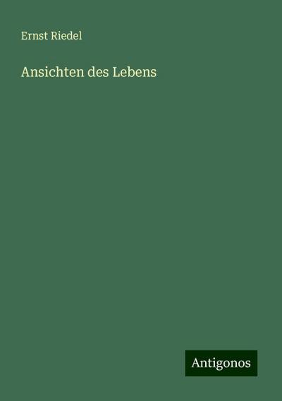 Riedel, E: Ansichten des Lebens