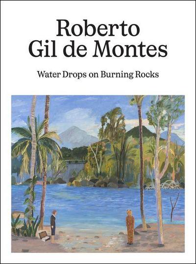 Roberto Gil de Montes: Water Drops on Burning Rocks