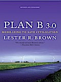 Plan B 3.0: Mobilizing to Save Civilization (Substantially Revised)