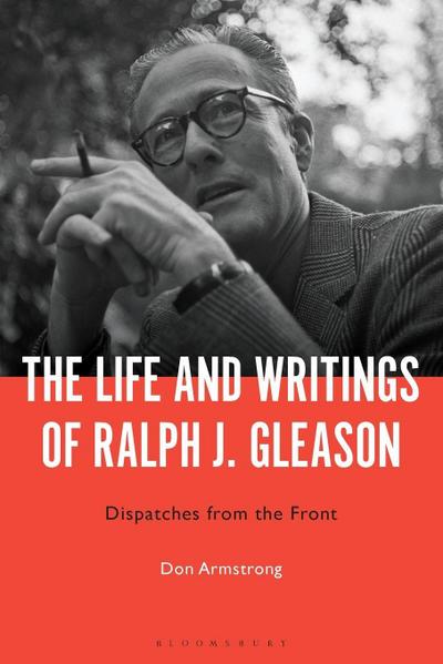 The Life and Writings of Ralph J. Gleason