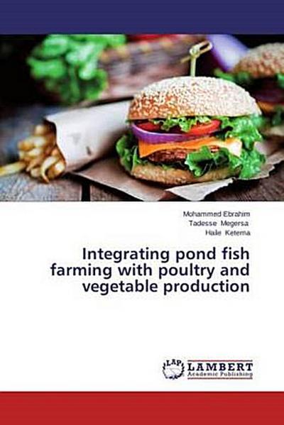 Integrating pond fish farming with poultry and vegetable production