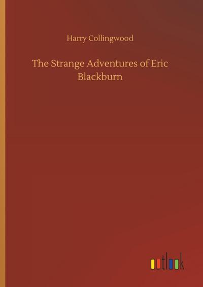 The Strange Adventures of Eric Blackburn