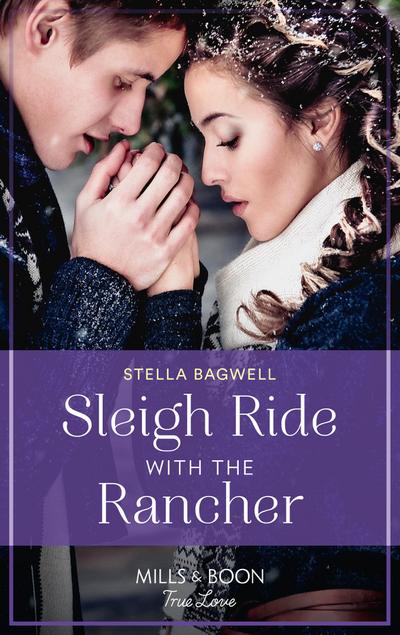 Sleigh Ride With The Rancher (Mills & Boon True Love) (Men of the West, Book 48)