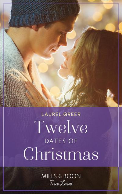Twelve Dates Of Christmas (Mills & Boon True Love) (Sutter Creek, Montana, Book 7)