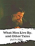 What Men Live By, and Other Tales