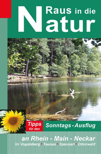 Raus in die Natur: Tipps für den Sonntags-Ausflug an Rhein - Main - Neckar, im Vogelsberg - Taunus - Spessart - Odenwald