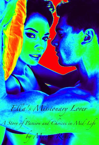 Ella’s Missionary Lover: A Story of Passion & Choices in Mid-Life