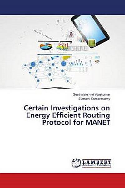 Certain Investigations on Energy Efficient Routing Protocol for MANET