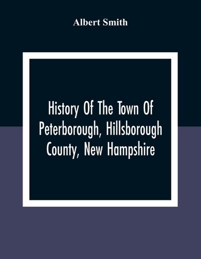 History Of The Town Of Peterborough, Hillsborough County, New Hampshire