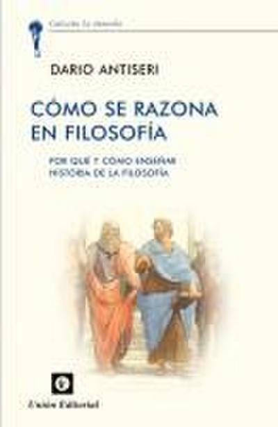 Cómo se razona en filosofía : por qué y cómo enseñar historia de la filosofía