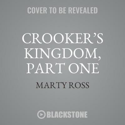 Crooker’s Kingdom, Part One