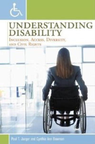 Understanding Disability: Inclusion, Access, Diversity, and Civil Rights