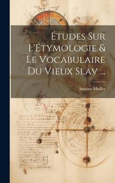 Études Sur L’Étymologie & Le Vocabulaire Du Vieux Slav ...