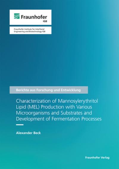 Characterization of Mannosylerythritol Lipid (MEL) Production with Various Microorganisms and Substrates and Development of Fermentation Processes.
