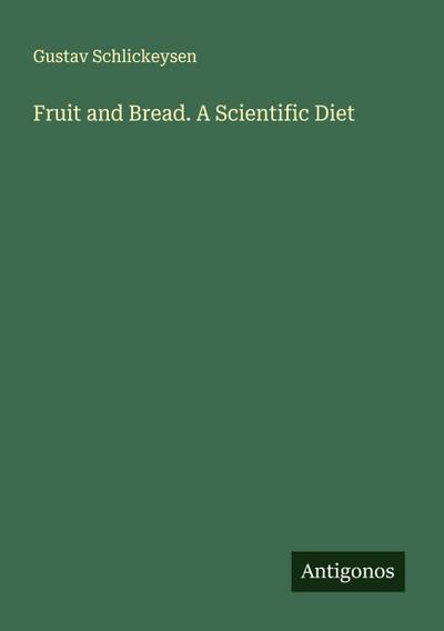 Fruit and Bread. A Scientific Diet
