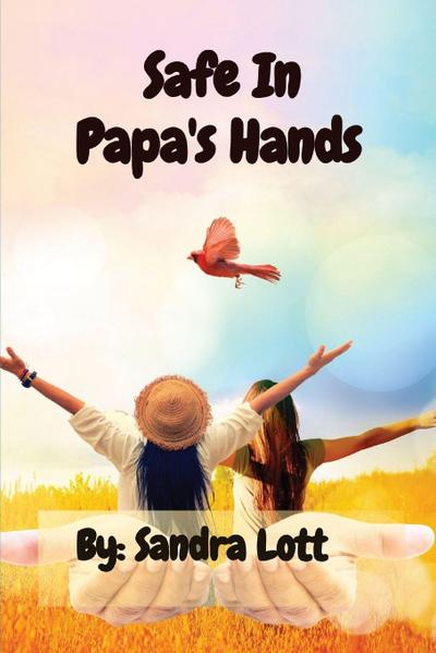 Safe In  Papa’s Hands