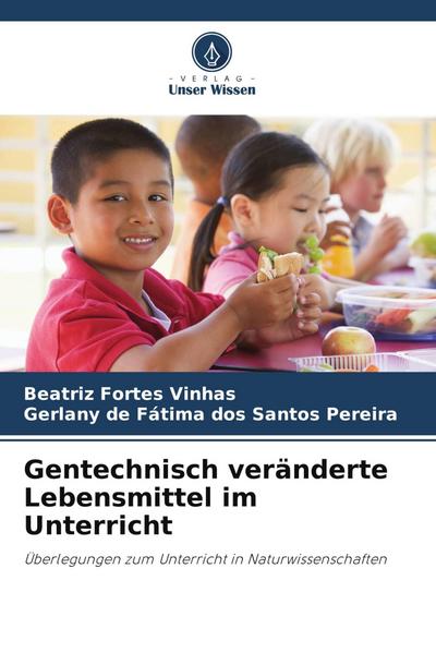 Gentechnisch veränderte Lebensmittel im Unterricht