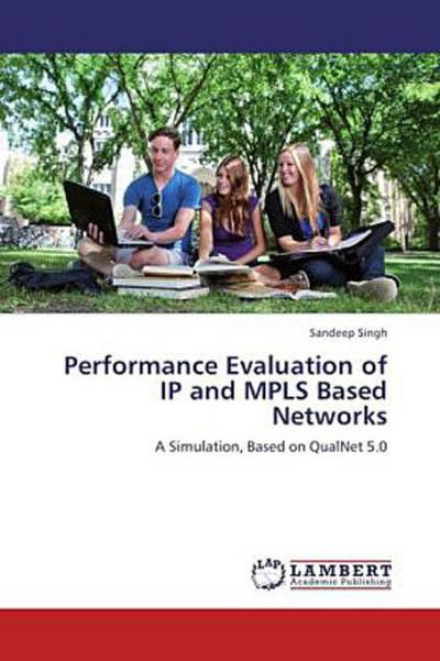 Performance Evaluation of IP and MPLS Based Networks