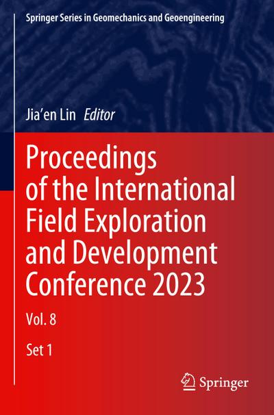 Proceedings of the International Field Exploration and Development Conference 2023