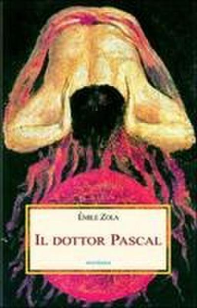 Zola, É: Dottor Pascal