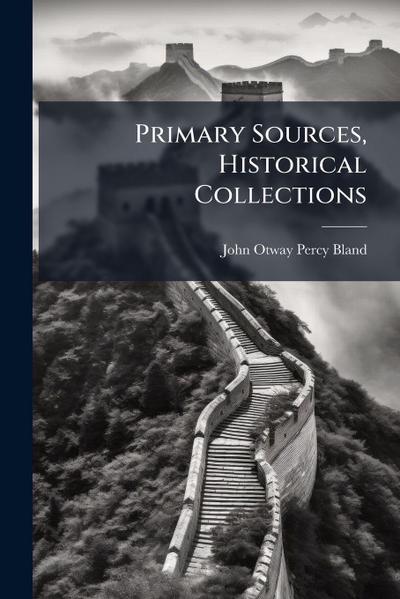 Primary Sources, Historical Collections