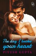 The Day I Broke Your Heart