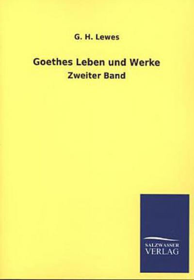 Goethes Leben und Werke